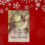 The Crush of Wine and War by Molly Fumia